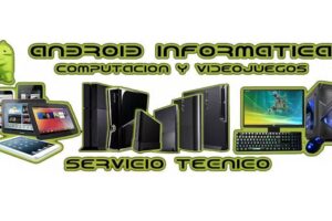 SERVICIO TECNICO – ANDROID INFORMATICA